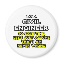 Civil Engineer...Assume I Am Never Wrong Refrigerator Magnet