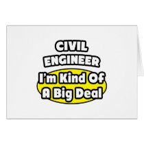 Civil Engineer = Kind of a Big Deal Greeting Card
