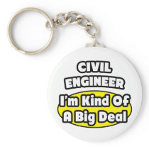 Civil Engineer = Kind of a Big Deal Key Chain
