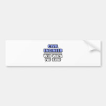 Civil Engineer...Will Work For Beer Bumper Stickers