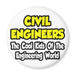 Civil Engineers...Cool Kids of Eng World Fridge Magnets