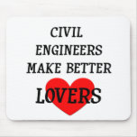 Civil Engineers Make Better Lovers Mouse Pad