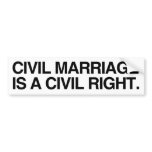 CIVIL MARRIAGE IS A CIVIL RIGHT.png Bumper Sticker