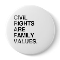 CIVIL RIGHTS ARE FAMILY VAL Faded.png Pinback Buttons