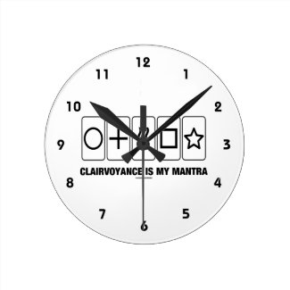 Clairvoyance Is My Mantra (Psyche Humor) Wall Clock