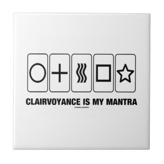 Clairvoyance Is My Mantra (Psyche Humor) Ceramic Tiles