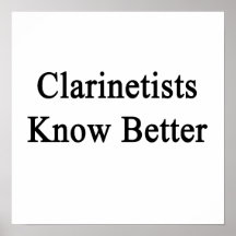Clarinetists Know Better Poster