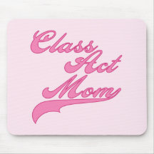 Class Act Mom T-shirts and Gifts Mouse Pad