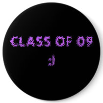 CLASS OF 09:) buttons by itswateva CLASS OF 09:) buttons