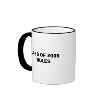 CLASS OF 2006   RULES, Congratulation CLASS OF ... mugs