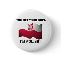Classic You Bet Your Dupa Button