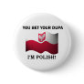Classic You Bet Your Dupa Button