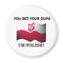 Classic You Bet Your Dupa Magnet
