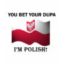Classic You Bet Your Dupa Tees