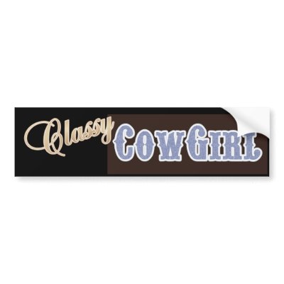 Classy Cowgirl Bumper Sticker by RanchLady