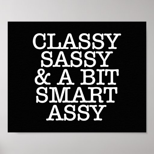 Classy Sassy And A Bit Smart Assy Bandw Poster 10 X 8 Zazzle