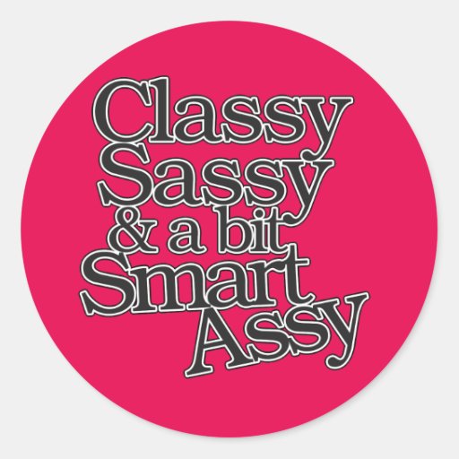 Classy Sassy And A Bit Smart Assy Classic Round Sticker Zazzle