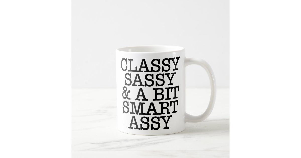 Classy Sassy And A Bit Smart Assy Funny Quotes Mug Zazzle 