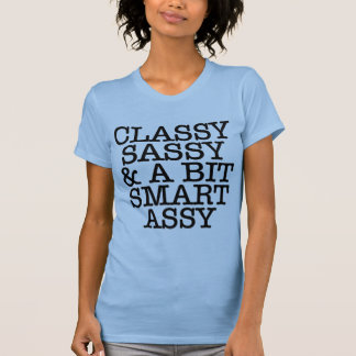 classy sassy and smart assy t shirt