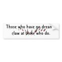 claw marks, Those who have no dreams,claw at th... bumper stickers by abadu44 claw marks, Those who have no dreams,claw at th... bumper stickers
