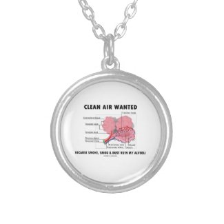 Clean Air Wanted Because Smoke Smog Dust Ruin My Necklace