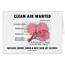 Clean Air Wanted (Health & Medicine Alveoli Humor) cards by wordsunwords Clean Air Wanted (Health & Medicine Alveoli Humor) cards