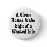 Clean House Wasted Life Button