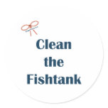 Clean the Fish Tank Round Sticker