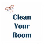 Clean Your Room Reminders Print