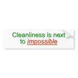 Cleanliness is next to impossible bumper sticker