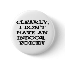 Clearly I don't have an indoor voice!!! buttons