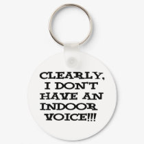 Clearly I don't have an indoor voice!!! keychains