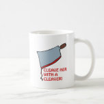 Cleave Her With A Cleaver Mugs