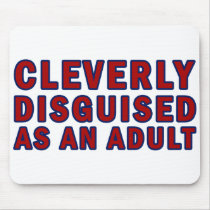 Cleverly Disguised As An Adult mousepads