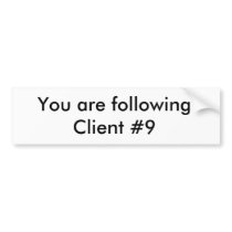 Client #9 Bumpersticker Bumper Stickers