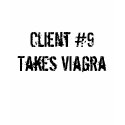Client #9 Takes Viagra t-shirts by CarenSchwartz Client #9 Takes Viagra t-shirts