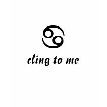 "cling to me" with the Zodiac Cancer Sign t-shirts