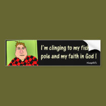 Clinging to My Fishin' Pole bumper stickers