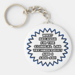 Clinical Lab Tech .. Because I Said So Keychains
