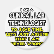 Clinical Lab Tech Joke .. Never Wrong Refrigerator Magnet