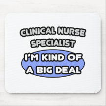 Clinical Nurse Specialist .. Kind of a Big Deal Mouse Pads