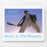 Clint Crisher Mousepad, Music Is The Reason.