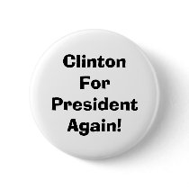 Clinton For President Again! buttons by rtuinenburg Clinton For President Again! buttons