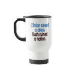 Clinton ruined a dress. Bush ruined a nation. mugs