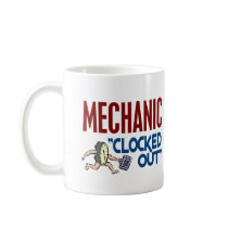 Clocked Out Mechanic mugs by professiongifts Clocked Out Mechanic mugs