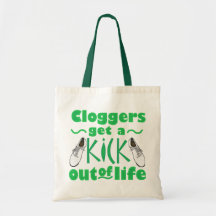 Cloggers Get a Kick Out of Life Tote Bags
