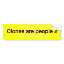 Clones are people 2 bumper stickers by Funny_Stuff Clones are people 2 bumper stickers