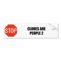 CLONES ARE PEOPLE 2 bumper stickers by Shirtuosity CLONES ARE PEOPLE 2 bumper stickers
