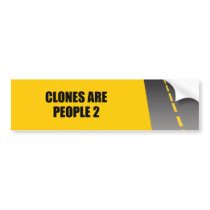 CLONES ARE PEOPLE 2 bumper stickers by Shirtuosity CLONES ARE PEOPLE 2 bumper stickers