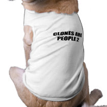 CLONES ARE PEOPLE 2 pet clothing by Shirtuosity CLONES ARE PEOPLE 2 pet clothing
